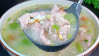 絲瓜滑肉湯這樣做才好喝，湯鮮味美，肉片嫩滑不柴，清淡營養好喝【天天相見廚房】#絲瓜滑肉湯 #肉片 #絲瓜肉片