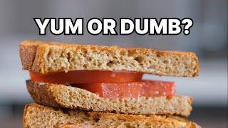 Tomato Sandwich: Yum or Dumb?